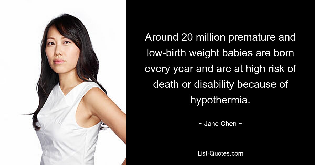 Around 20 million premature and low-birth weight babies are born every year and are at high risk of death or disability because of hypothermia. — © Jane Chen