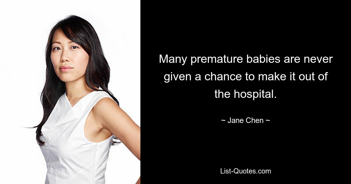 Many premature babies are never given a chance to make it out of the hospital. — © Jane Chen