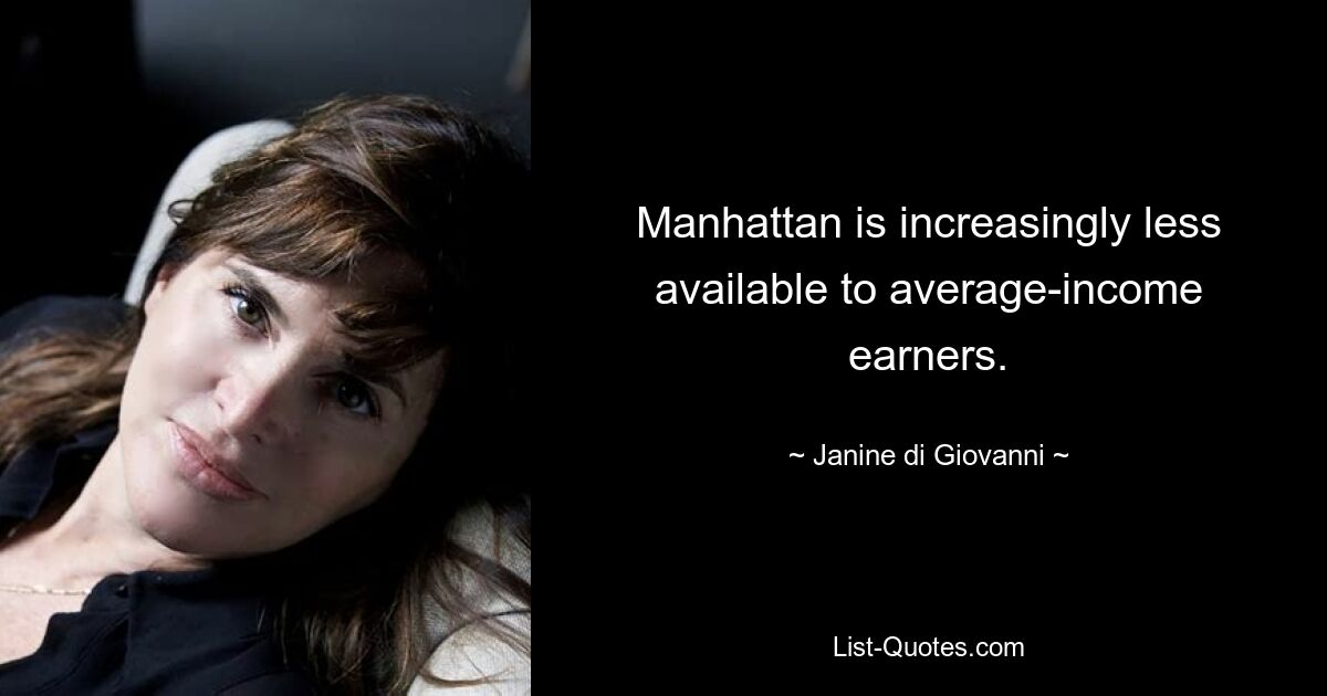 Manhattan is increasingly less available to average-income earners. — © Janine di Giovanni