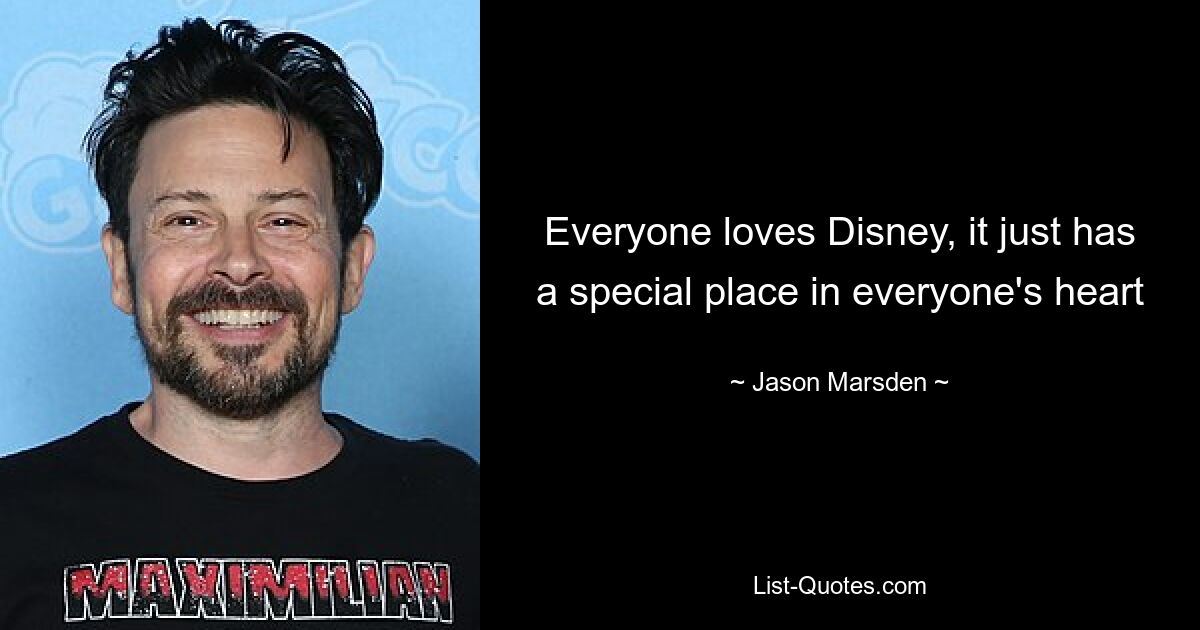 Everyone loves Disney, it just has a special place in everyone's heart — © Jason Marsden