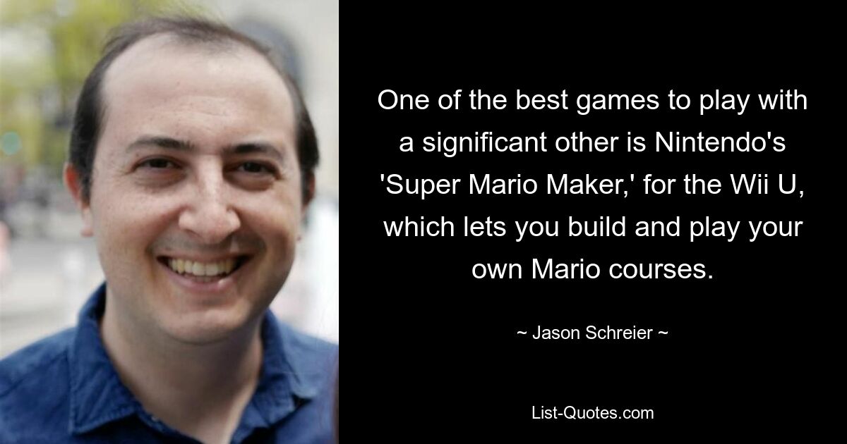 One of the best games to play with a significant other is Nintendo's 'Super Mario Maker,' for the Wii U, which lets you build and play your own Mario courses. — © Jason Schreier