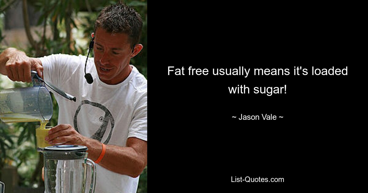 Fat free usually means it's loaded with sugar! — © Jason Vale