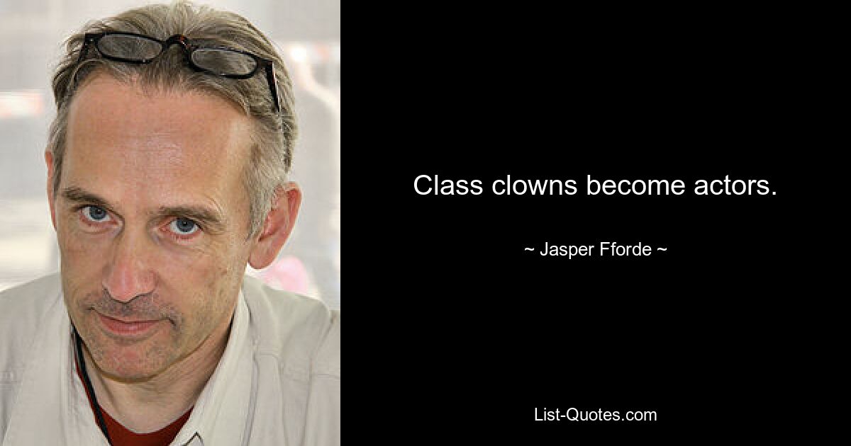 Klassenclowns werden zu Schauspielern. — © Jasper Fforde