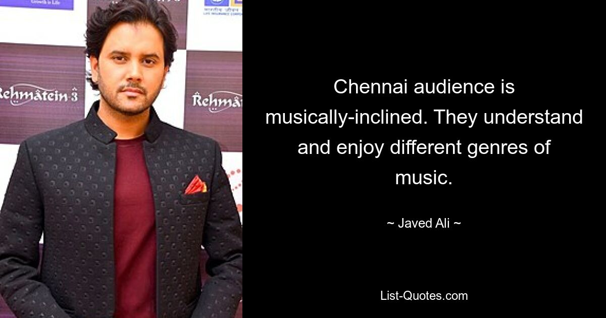 Chennai audience is musically-inclined. They understand and enjoy different genres of music. — © Javed Ali