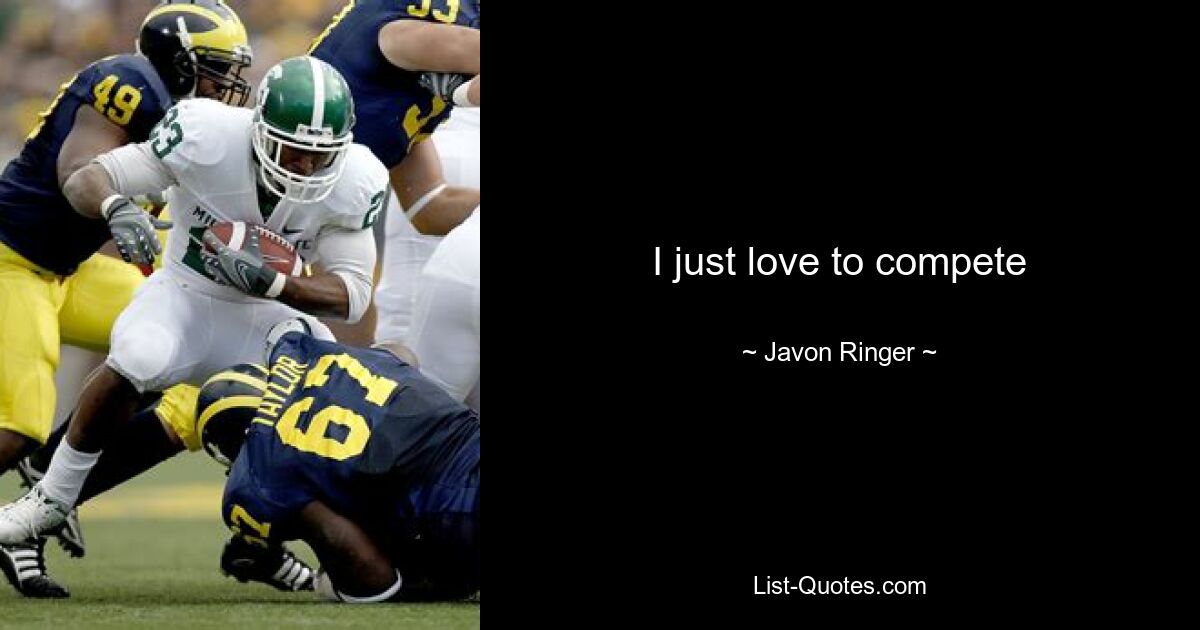 I just love to compete — © Javon Ringer