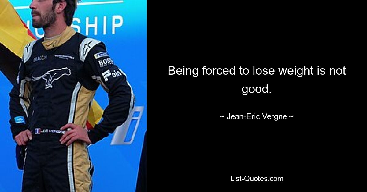 Being forced to lose weight is not good. — © Jean-Eric Vergne