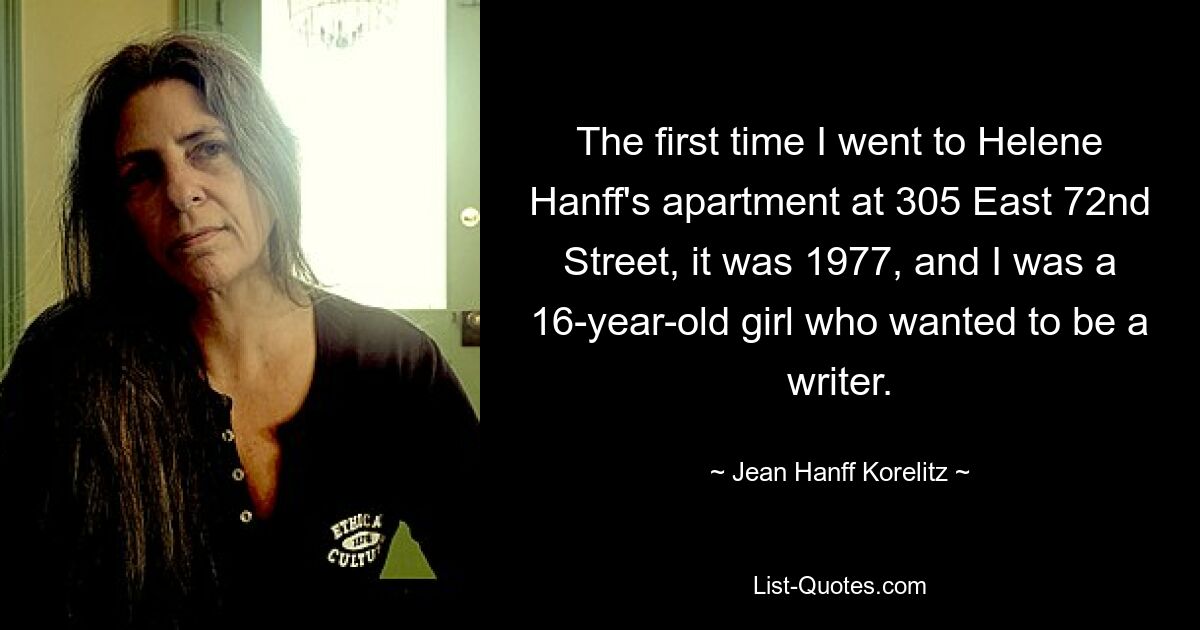 The first time I went to Helene Hanff's apartment at 305 East 72nd Street, it was 1977, and I was a 16-year-old girl who wanted to be a writer. — © Jean Hanff Korelitz