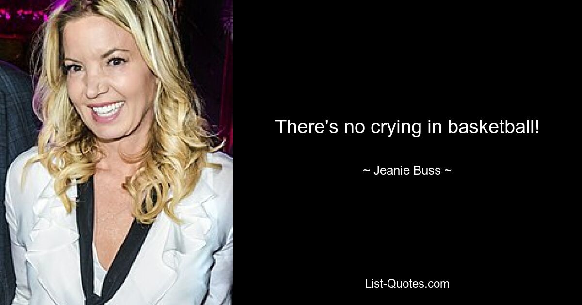 There's no crying in basketball! — © Jeanie Buss