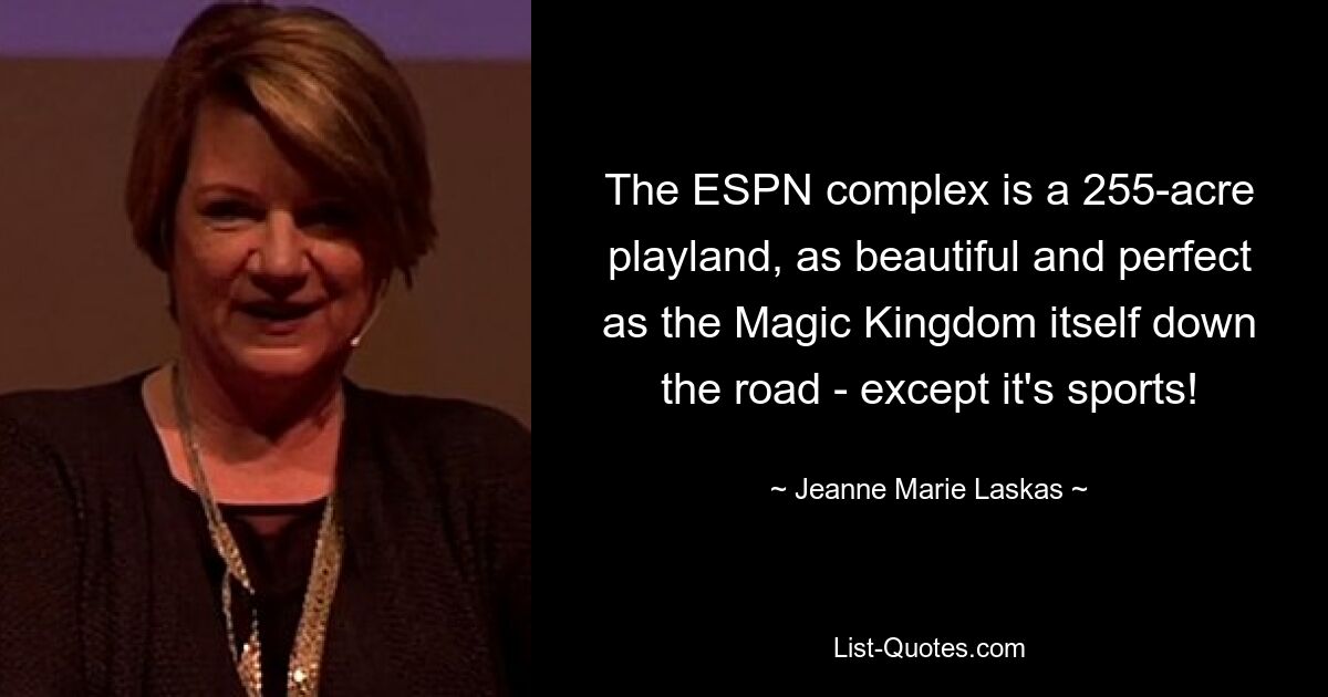 The ESPN complex is a 255-acre playland, as beautiful and perfect as the Magic Kingdom itself down the road - except it's sports! — © Jeanne Marie Laskas