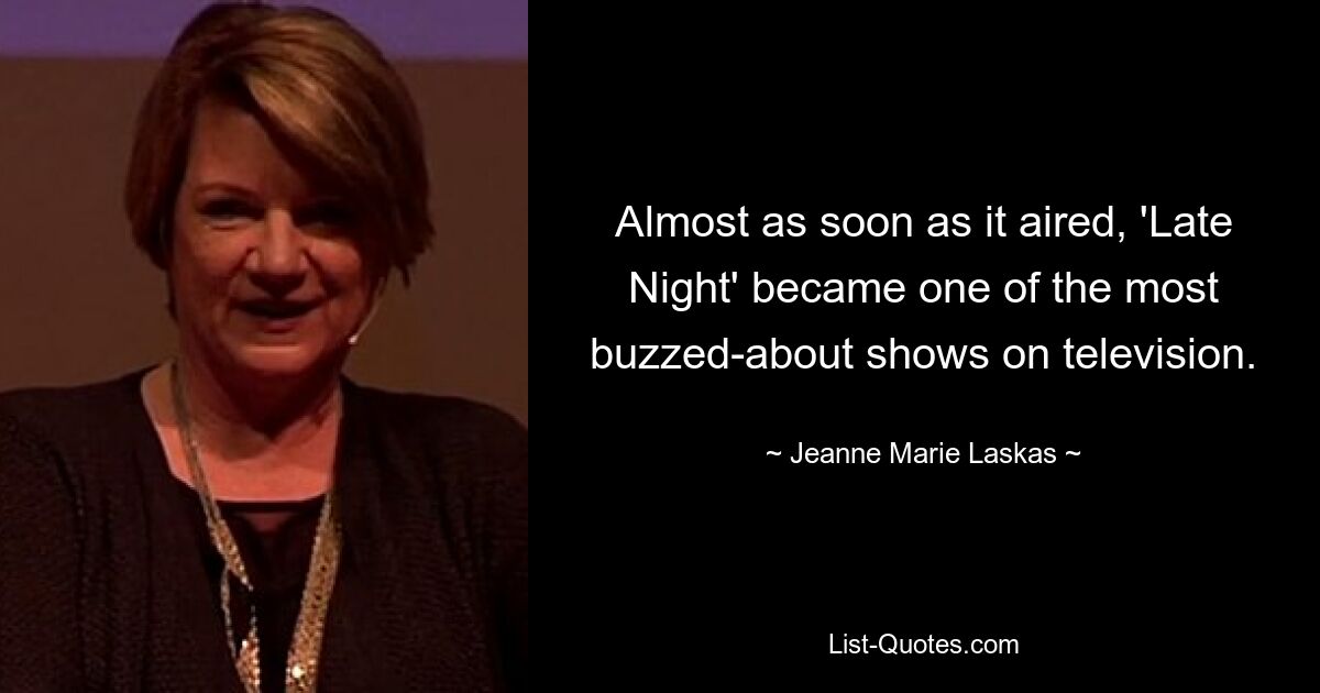 Almost as soon as it aired, 'Late Night' became one of the most buzzed-about shows on television. — © Jeanne Marie Laskas