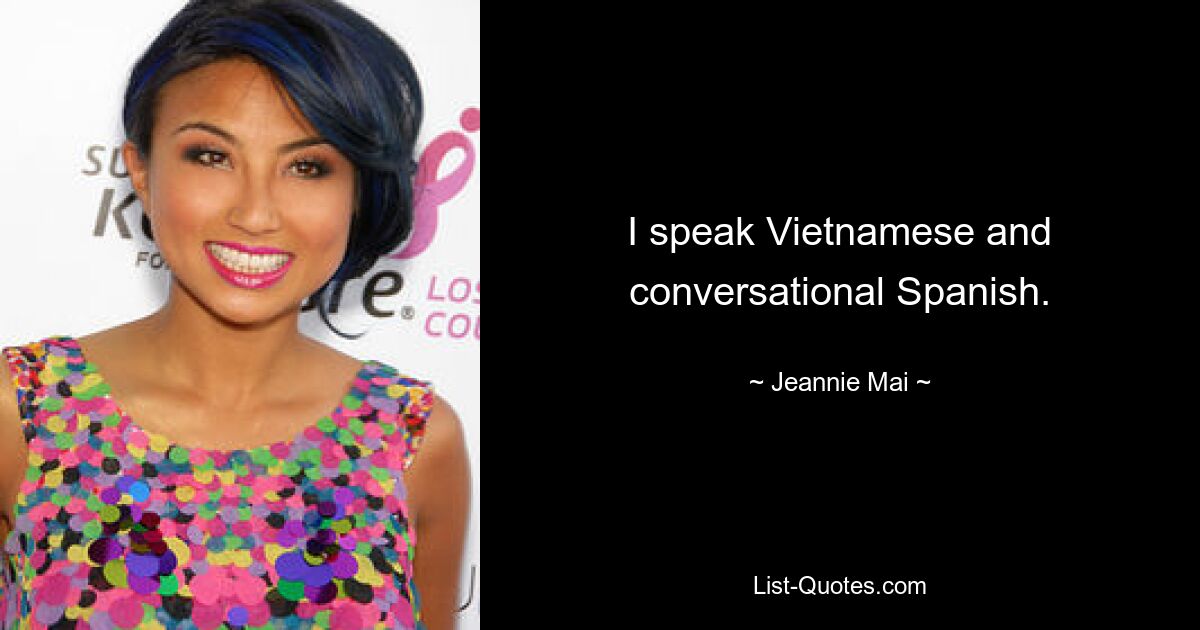 I speak Vietnamese and conversational Spanish. — © Jeannie Mai