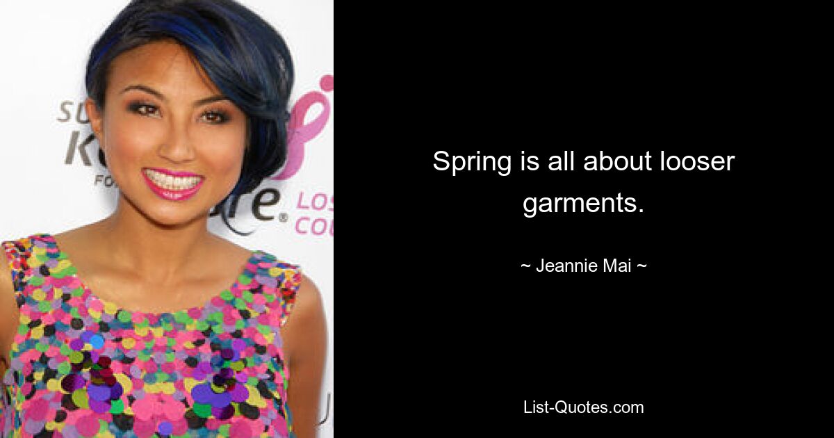 Spring is all about looser garments. — © Jeannie Mai