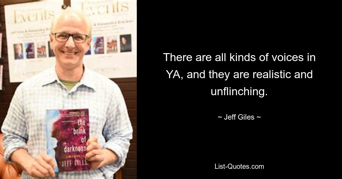 There are all kinds of voices in YA, and they are realistic and unflinching. — © Jeff Giles