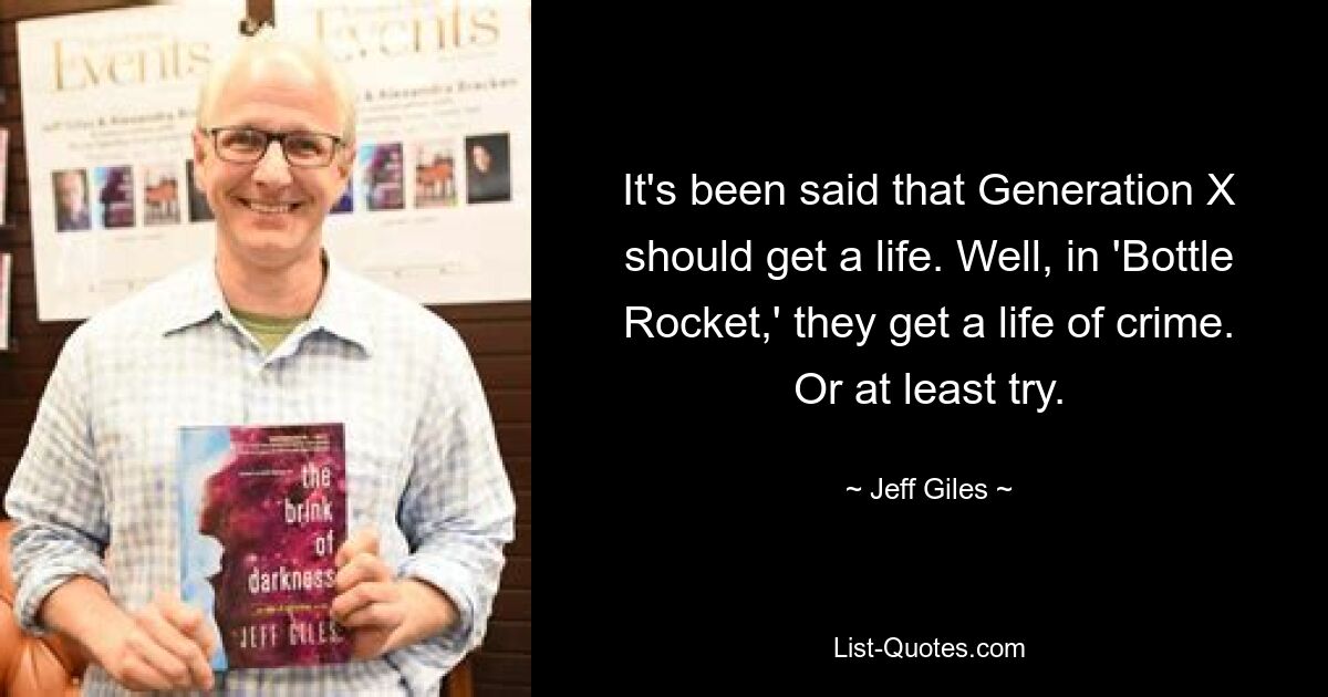 It's been said that Generation X should get a life. Well, in 'Bottle Rocket,' they get a life of crime. Or at least try. — © Jeff Giles