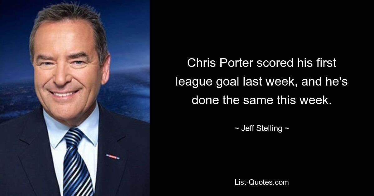 Chris Porter scored his first league goal last week, and he's done the same this week. — © Jeff Stelling