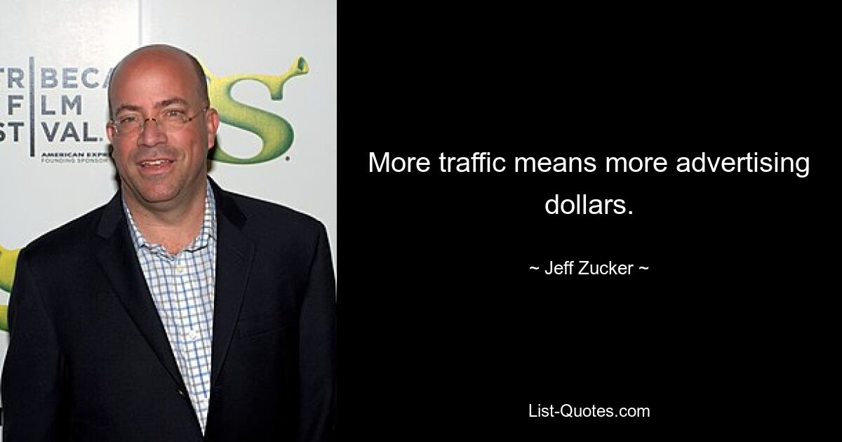 More traffic means more advertising dollars. — © Jeff Zucker