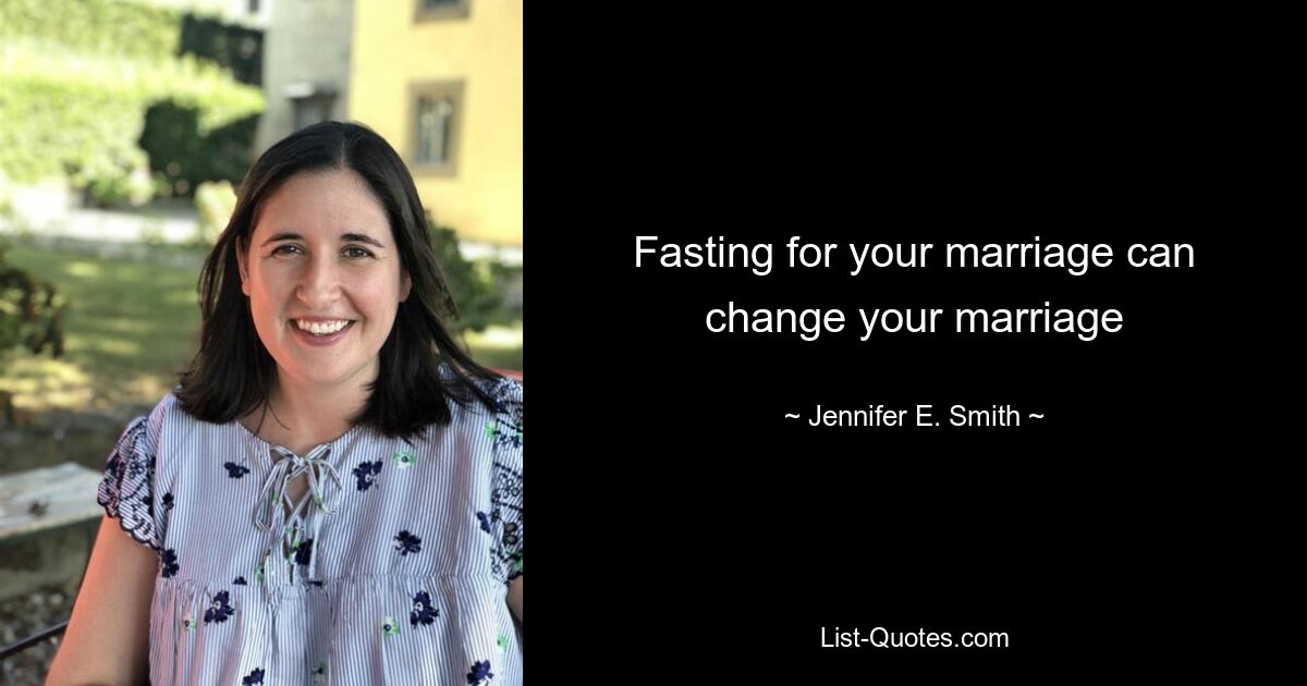 Fasting for your marriage can change your marriage — © Jennifer E. Smith