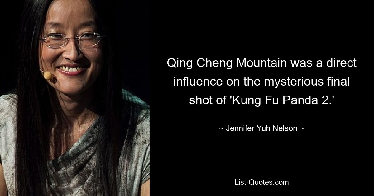 Qing Cheng Mountain was a direct influence on the mysterious final shot of 'Kung Fu Panda 2.' — © Jennifer Yuh Nelson