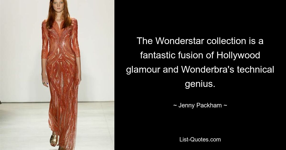 The Wonderstar collection is a fantastic fusion of Hollywood glamour and Wonderbra's technical genius. — © Jenny Packham