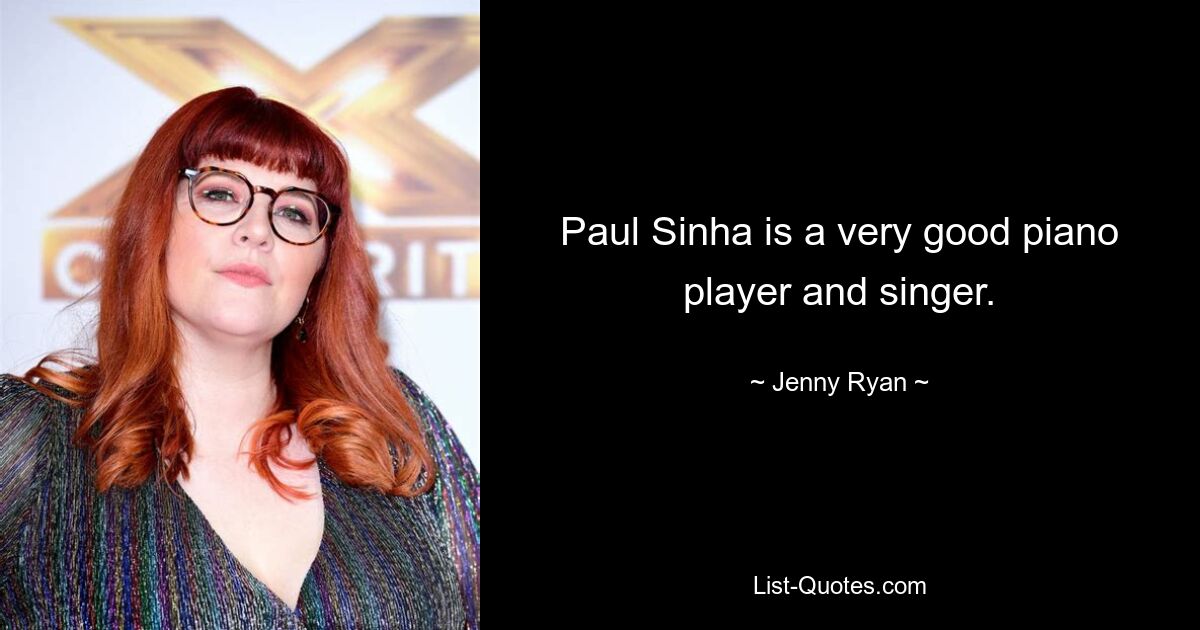 Paul Sinha is a very good piano player and singer. — © Jenny Ryan