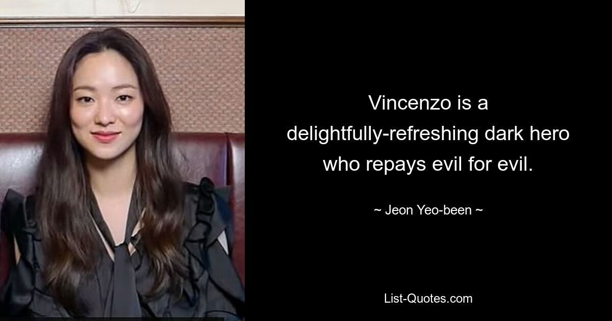 Vincenzo is a delightfully-refreshing dark hero who repays evil for evil. — © Jeon Yeo-been