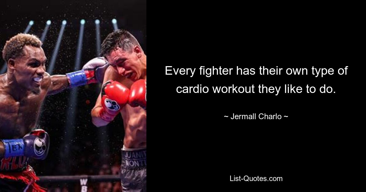 Every fighter has their own type of cardio workout they like to do. — © Jermall Charlo