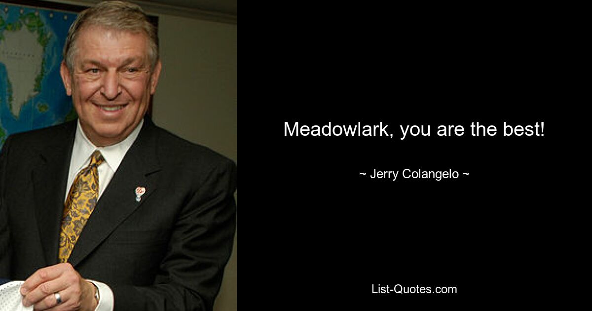 Meadowlark, you are the best! — © Jerry Colangelo