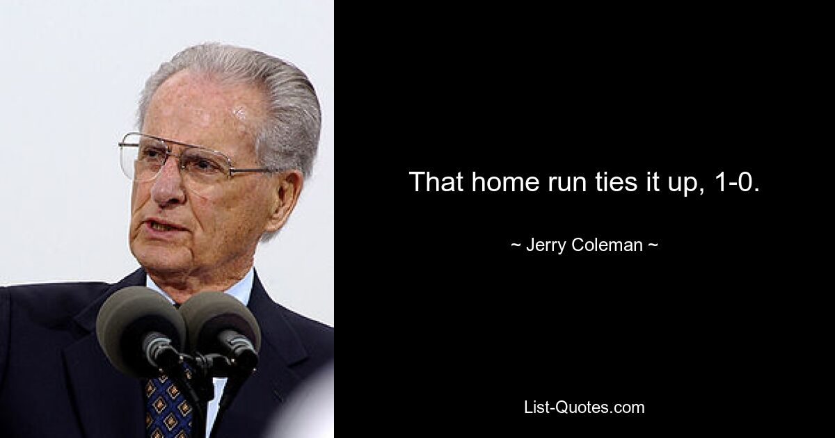 That home run ties it up, 1-0. — © Jerry Coleman