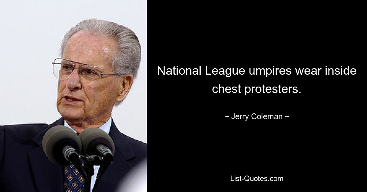 National League umpires wear inside chest protesters. — © Jerry Coleman