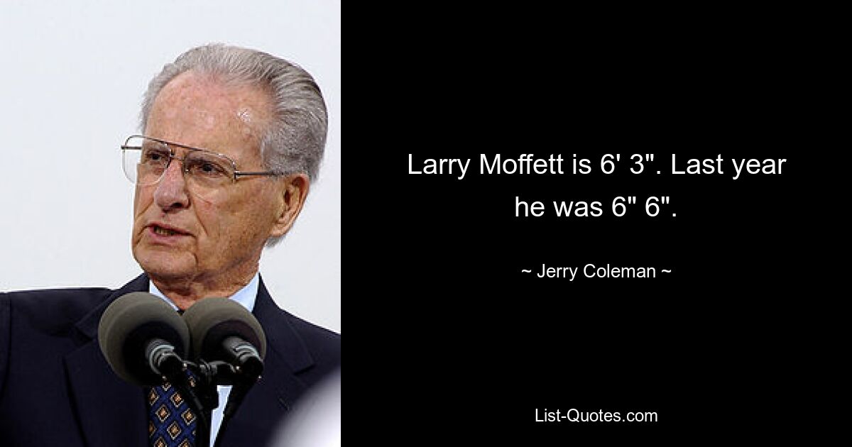 Larry Moffett is 6' 3". Last year he was 6" 6". — © Jerry Coleman