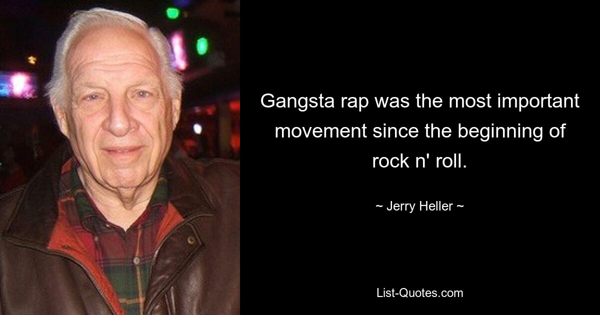 Gangsta-Rap war die wichtigste Bewegung seit den Anfängen des Rock&#39;n&#39;Roll. — © Jerry Heller