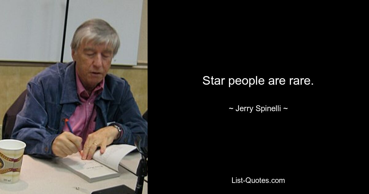 Star people are rare. — © Jerry Spinelli