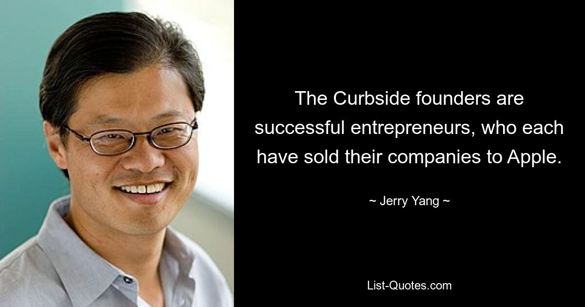 The Curbside founders are successful entrepreneurs, who each have sold their companies to Apple. — © Jerry Yang