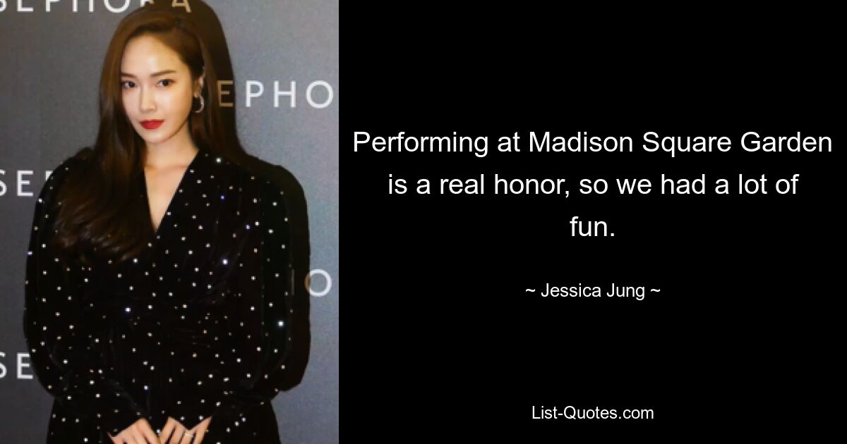 Performing at Madison Square Garden is a real honor, so we had a lot of fun. — © Jessica Jung