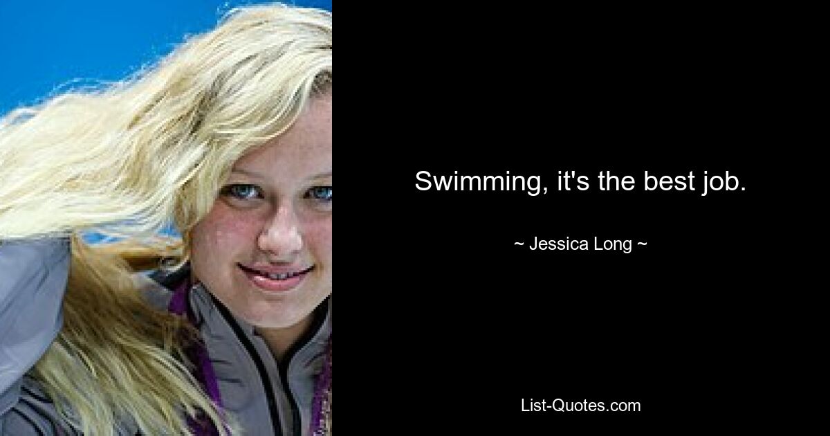 Swimming, it's the best job. — © Jessica Long