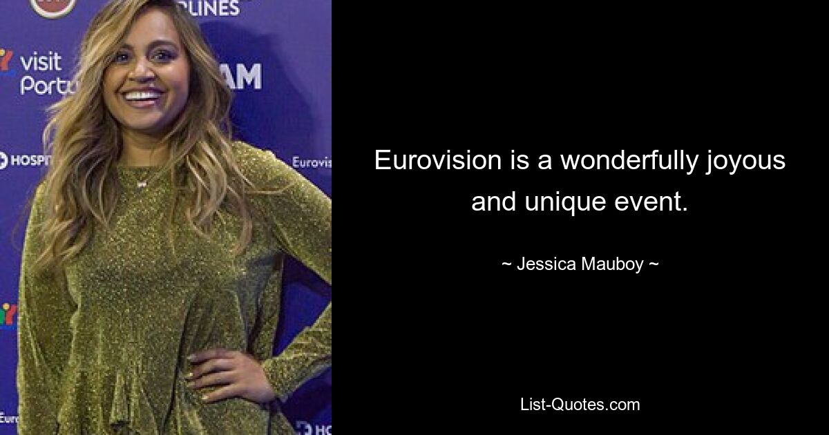 Eurovision is a wonderfully joyous and unique event. — © Jessica Mauboy