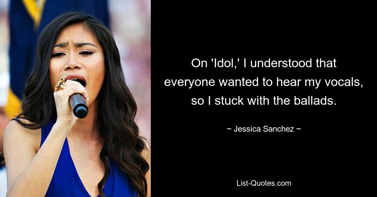 Bei „Idol“ verstand ich, dass jeder meinen Gesang hören wollte, also blieb ich bei den Balladen. — © Jessica Sanchez 