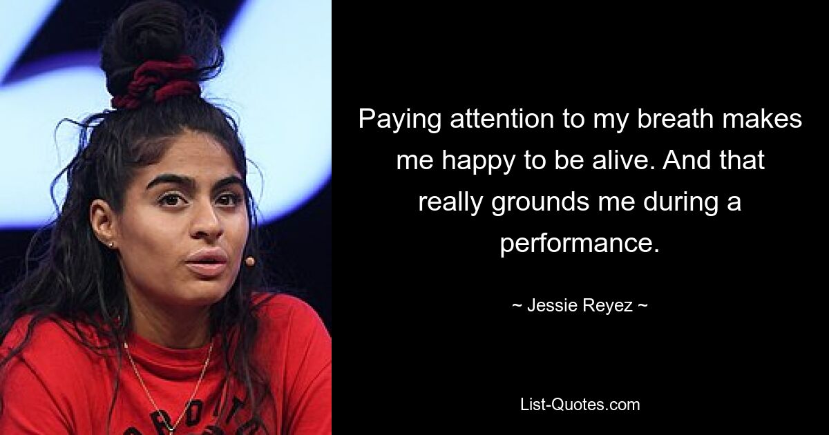 Paying attention to my breath makes me happy to be alive. And that really grounds me during a performance. — © Jessie Reyez