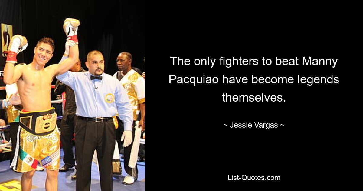 The only fighters to beat Manny Pacquiao have become legends themselves. — © Jessie Vargas