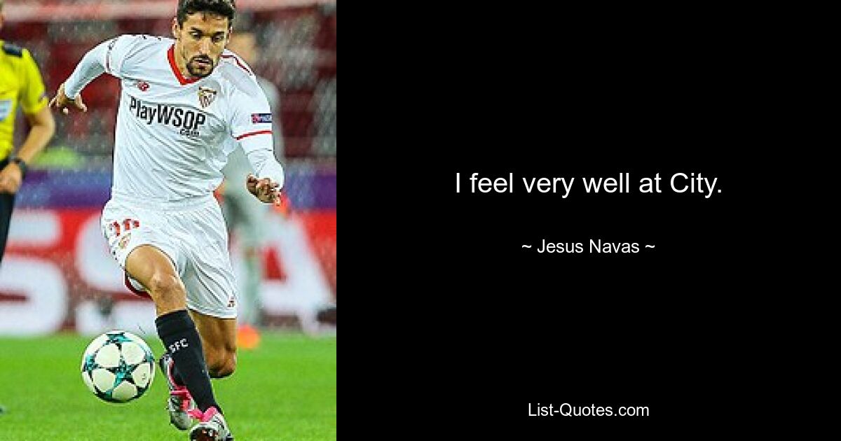 I feel very well at City. — © Jesus Navas