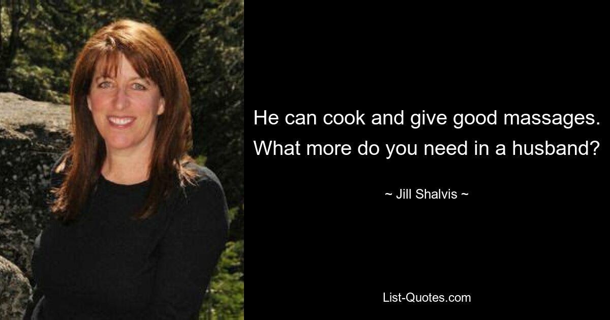 He can cook and give good massages. What more do you need in a husband? — © Jill Shalvis