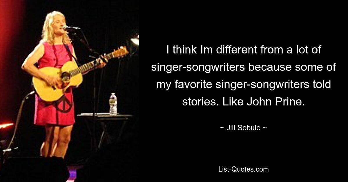 Ich glaube, ich bin anders als viele Singer-Songwriter, weil einige meiner Lieblings-Singer-Songwriter Geschichten erzählt haben. Wie John Prine. — © Jill Sobule