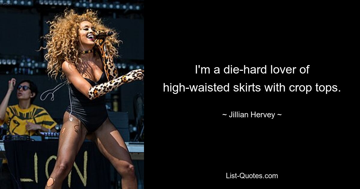 I'm a die-hard lover of high-waisted skirts with crop tops. — © Jillian Hervey