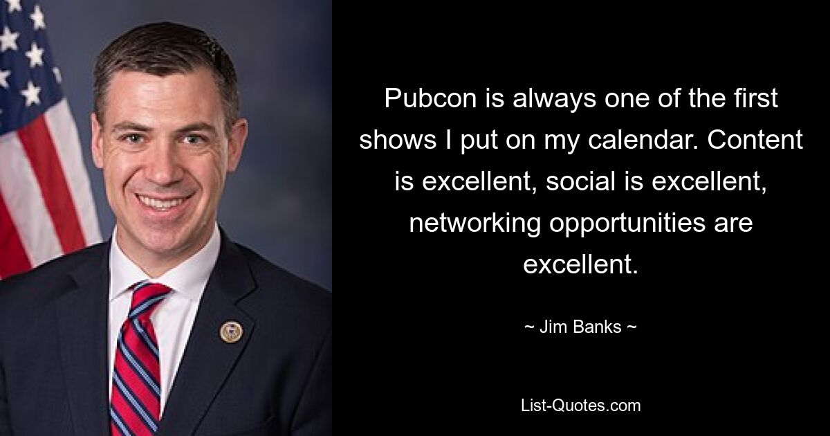 Pubcon is always one of the first shows I put on my calendar. Content is excellent, social is excellent, networking opportunities are excellent. — © Jim Banks