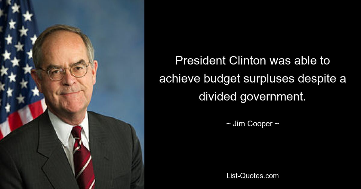 President Clinton was able to achieve budget surpluses despite a divided government. — © Jim Cooper