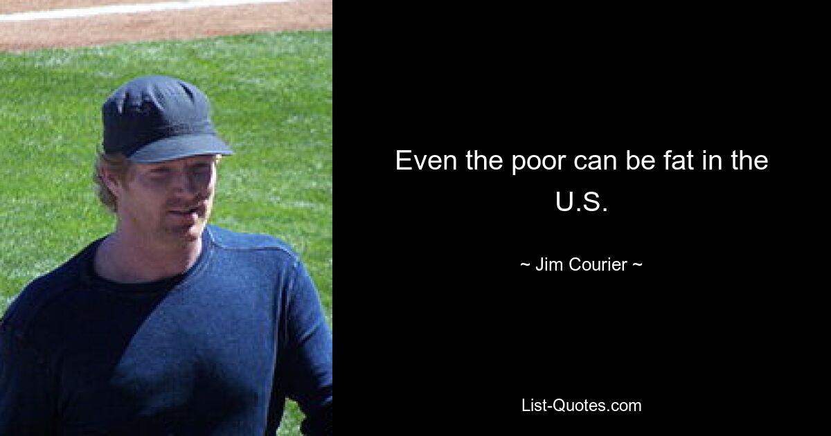 Even the poor can be fat in the U.S. — © Jim Courier