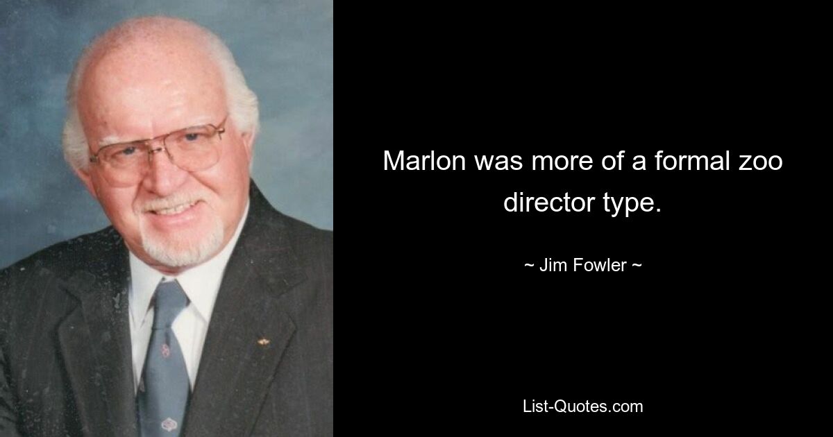 Marlon was more of a formal zoo director type. — © Jim Fowler