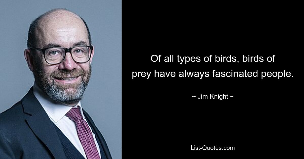 Of all types of birds, birds of prey have always fascinated people. — © Jim Knight