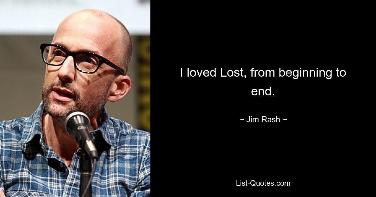 I loved Lost, from beginning to end. — © Jim Rash