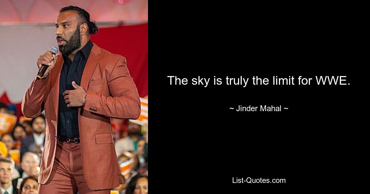 The sky is truly the limit for WWE. — © Jinder Mahal